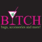 BYTCH BAGS, ACCESSORIES AND MORE!