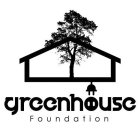 GREENHOUSE FOUNDATION