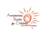 AWARENESS BOOKS FOR CHILDREN FOR A BRIGHT FUTURET FUTURE