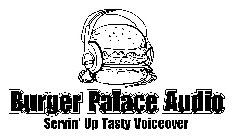 BURGER PALACE AUDIO SERVIN' UP TASTY VOICEOVER