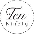 TEN NINETY