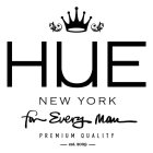 HUE NEW YORK FOR EVERY MAN PREMIUM QUALITY - EST.2009 -