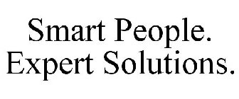 SMART PEOPLE. EXPERT SOLUTIONS.