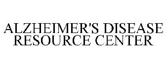 ALZHEIMER'S DISEASE RESOURCE CENTER