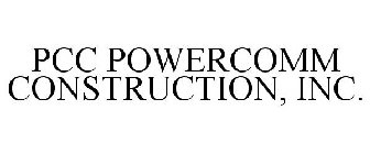 PCC POWERCOMM CONSTRUCTION, INC.