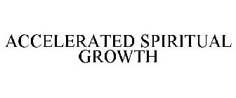 ACCELERATED SPIRITUAL GROWTH