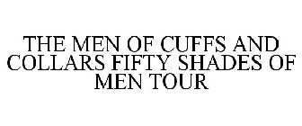 THE MEN OF CUFFS AND COLLARS FIFTY SHADES OF MEN TOUR