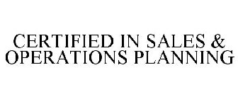 CERTIFIED IN SALES & OPERATIONS PLANNING
