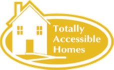 TOTALLY ACCESSIBLE HOMES