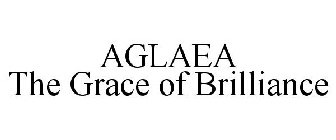 AGLAEA THE GRACE OF BRILLIANCE