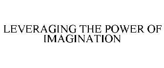 LEVERAGING THE POWER OF IMAGINATION