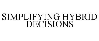 SIMPLIFYING HYBRID DECISIONS