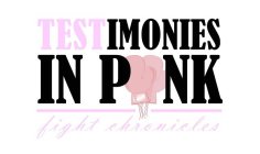 TESTIMONIES IN PINK FIGHT CHRONICLES