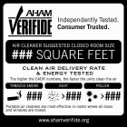 AHAM VERIFIDE INDEPENDENTLY TESTED. CONSUMER TRUSTED. AIR CLEANER SUGGESTED CLOSED ROOM SIZE SQUARE FEET CLEAN AIR DELIVERY RATE & ENERGY TESTED THE HIGHER THE CADR NUMBERS, THE FASTER THE UNITS CLEAN