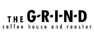 THE G R I N D COFFEE HOUSE AND ROASTER