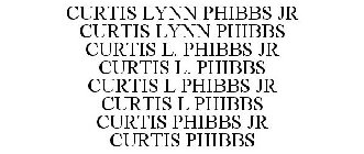 CURTIS LYNN PHIBBS JR CURTIS LYNN PHIBBS CURTIS L. PHIBBS JR CURTIS L. PHIBBS CURTIS L PHIBBS JR CURTIS L PHIBBS CURTIS PHIBBS JR CURTIS PHIBBS