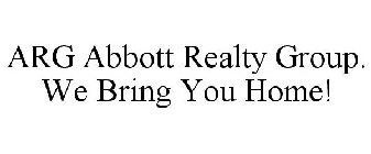 ARG ABBOTT REALTY GROUP. WE BRING YOU HOME!