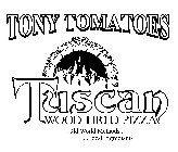 TONY TOMATOES TUSCAN WOOD FIRED PIZZA OLD WORLD METHODS... ...LOCAL INGREDIENTS