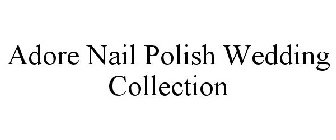 ADORE NAIL POLISH WEDDING COLLECTION