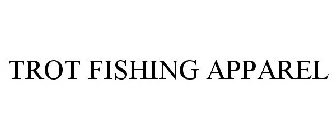 TROT FISHING APPAREL