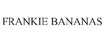 FRANKIE BANANAS