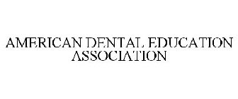 AMERICAN DENTAL EDUCATION ASSOCIATION