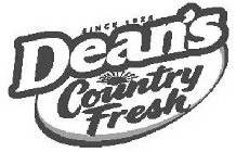 SINCE 1925 DEAN'S COUNTRY FRESH