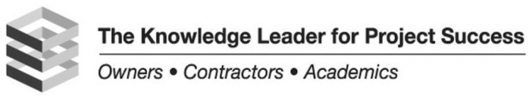 THE KNOWLEDGE LEADER FOR PROJECT SUCCESS OWNERS CONTRACTORS ACADEMICS