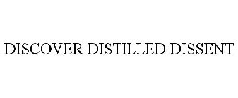 DISCOVER DISTILLED DISSENT
