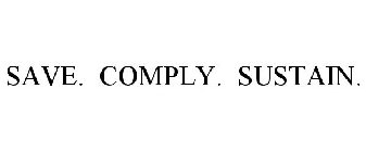 SAVE. COMPLY. SUSTAIN.