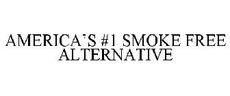 AMERICA'S #1 SMOKE FREE ALTERNATIVE
