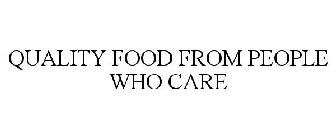 QUALITY FOOD FROM PEOPLE WHO CARE
