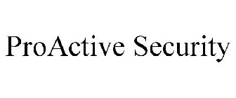 PROACTIVE SECURITY