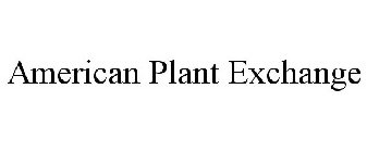 AMERICAN PLANT EXCHANGE