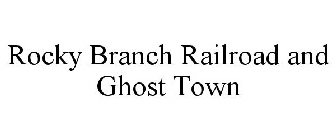 ROCKY BRANCH RAILROAD AND GHOST TOWN