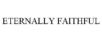 ETERNALLY FAITHFUL