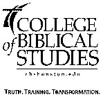 COLLEGE OF BIBLICAL STUDIES CBSHOUSTON.EDU TRUTH. TRAINING. TRANSFORMATION.