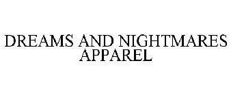 DREAMS AND NIGHTMARES APPAREL