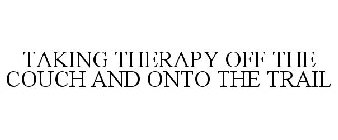 TAKING THERAPY OFF THE COUCH AND ONTO THE TRAIL