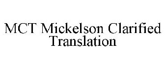 MCT MICKELSON CLARIFIED TRANSLATION