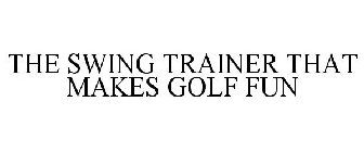 THE SWING TRAINER THAT MAKES GOLF FUN