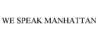 WE SPEAK MANHATTAN