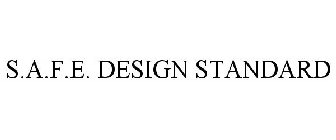 S.A.F.E. DESIGN STANDARD