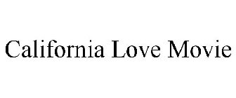 CALIFORNIA LOVE MOVIE