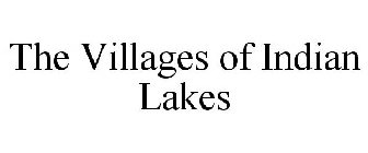 THE VILLAGES OF INDIAN LAKES