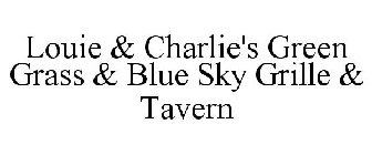 LOUIE & CHARLIE'S GREEN GRASS & BLUE SKY GRILLE & TAVERN