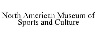 NORTH AMERICAN MUSEUM OF SPORTS AND CULTURE