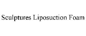 SCULPTURES LIPOSUCTION FOAM