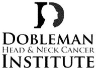 D DOBLEMAN HEAD & NECK CANCER INSTITUTE