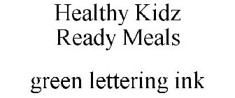 HEALTHY KIDZ READY MEALS GREEN LETTERING INK